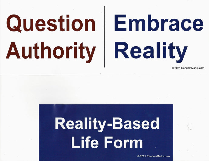 Question Authority Embrace Reality, Reality-Based Life Form Lifeform bumper sticker