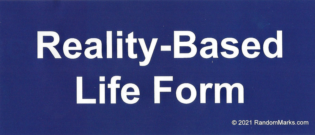Reality-Based Life Form